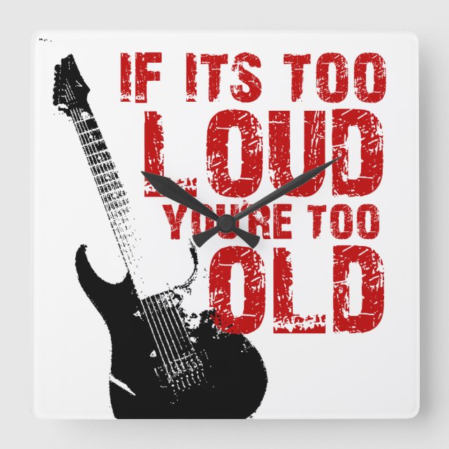 If it's too loud, you're too old! square wall clock (Front)