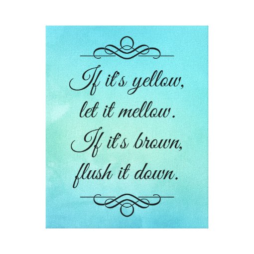 If it's yellow let it mellow canvas print | Zazzle