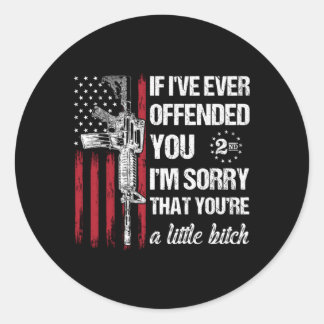 If I'Ve Ever Offended You I'M Sorry American Flag Classic Round Sticker