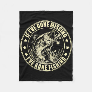 If I've Gone Missing I've Gone Fishing Fisherman Fleece Blanket