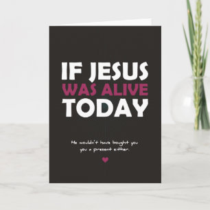 If Jesus Was Alive Today Holiday Card