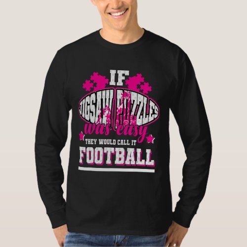 If Jigsaw Puzzles Was Easy Theyd Call It Football T_Shirt