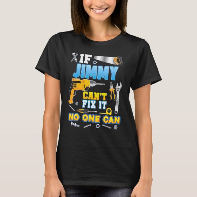 If Jimmy Can't Fix It No One Can Father Day Papa D T-Shirt (Front)