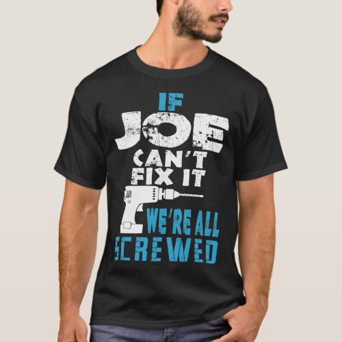 If Joe Cant Fix It We Are All Screwed Gift T_Shirt