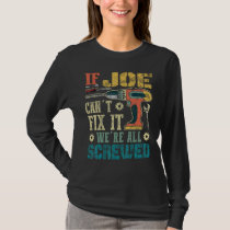 If Joe Can't Fix it We're All Screwed Funny Father T-Shirt