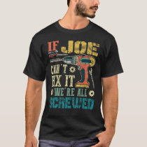 If Joe Can't Fix it We're All Screwed Funny Father T-Shirt