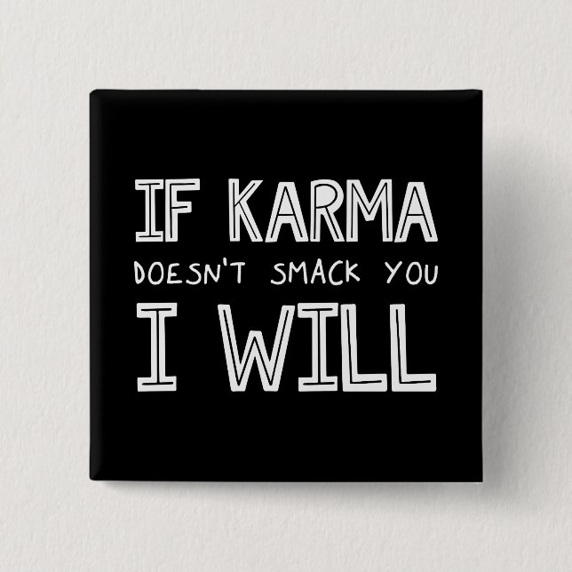 If Karma Doesn't Smack You I Will Button (Front)