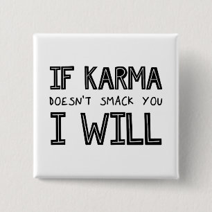 If Karma Doesn't Smack You I Will Button