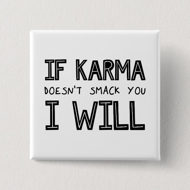 If Karma Doesn't Smack You I Will Button (Front)