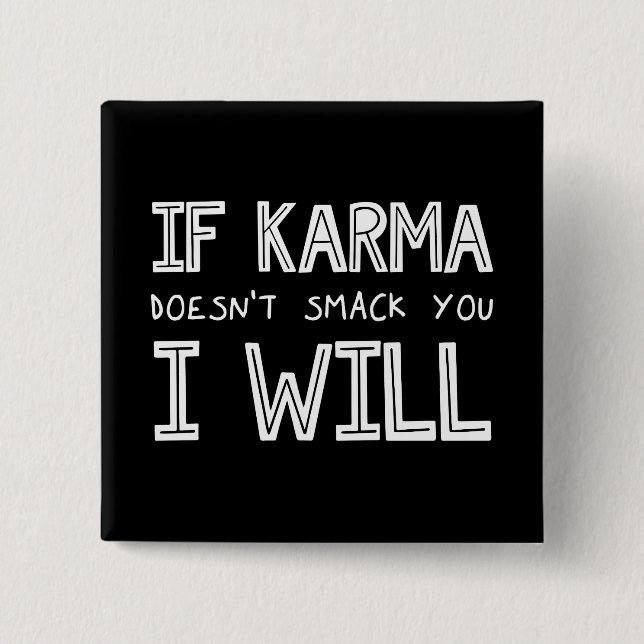 If Karma Doesn't Smack You I Will Button (Front)