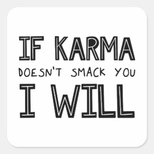 If Karma Doesn't Smack You I Will Square Sticker