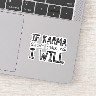 If Karma Doesn't Smack You I Will Sticker