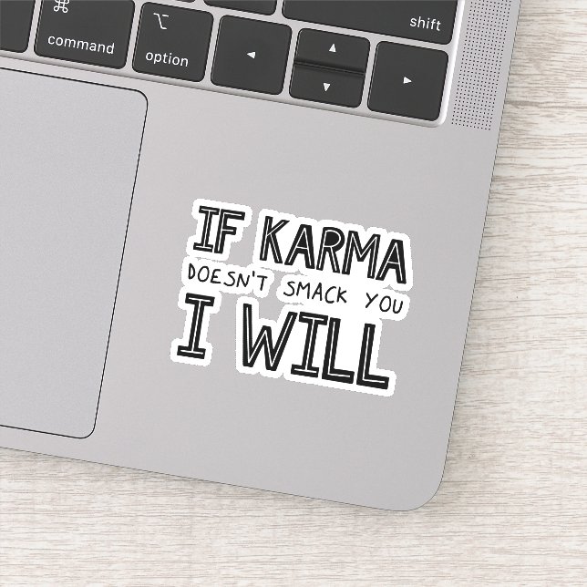 If Karma Doesn't Smack You I Will Sticker (Detail)
