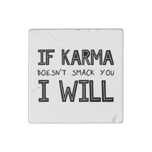 If Karma Doesn't Smack You I Will Stone Magnet
