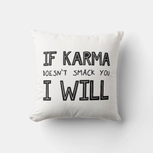 If Karma Doesn't Smack You I Will Throw Pillow