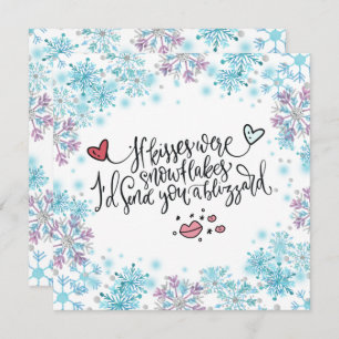 If Kisses were Snowflakes I'd Send You a Blizzard