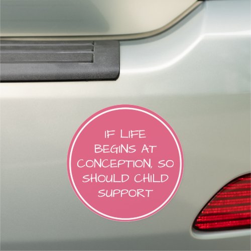 IF LIFE  BEGINS AT  CONCEPTION CAR MAGNET