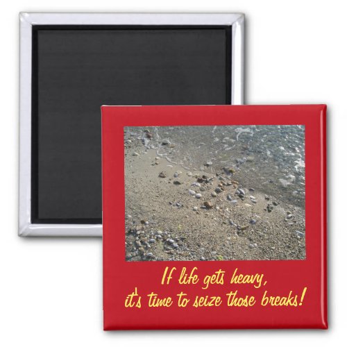 If life gets heavy Inspirational Magnet 2