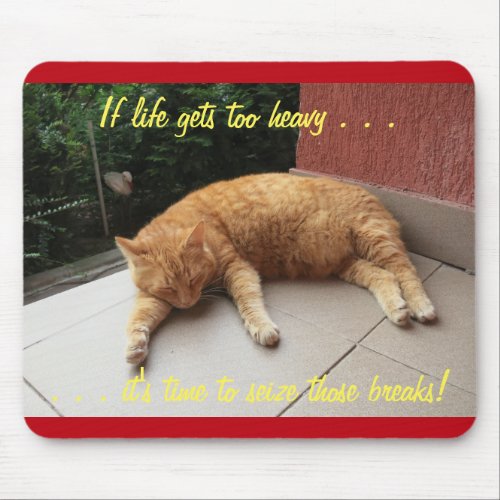 If life gets too heavy Cat Napping Mousepad 3