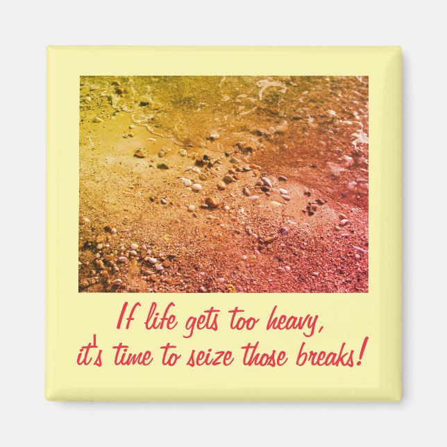 If life gets too heavy Inspirational Magnet (2) (Front)