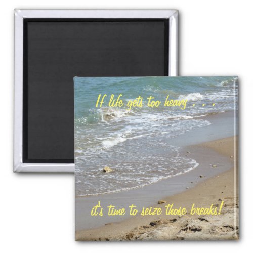 If life gets too heavy Inspirational Magnet 2c