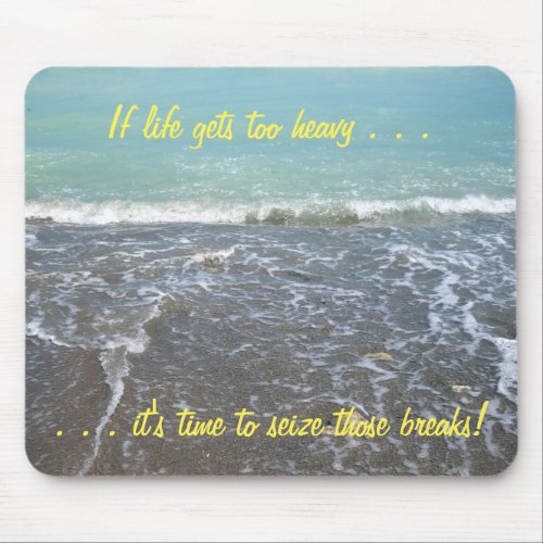 If life gets too heavy its time Mousepad 2b