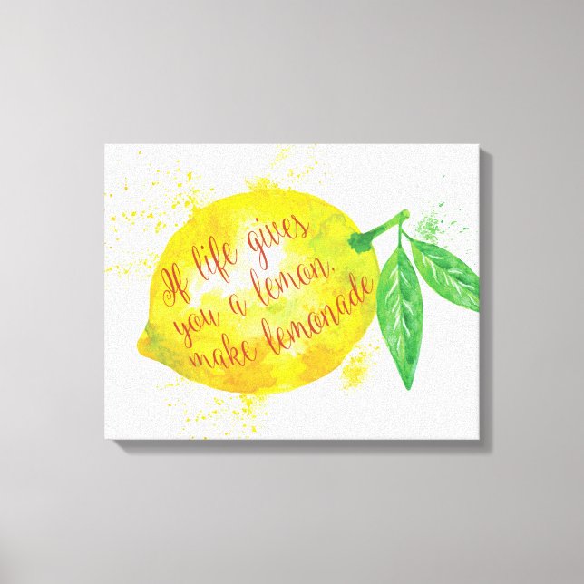 If Life Gives You A Lemon, Make Lemonade Canvas Print (Front)
