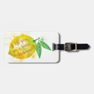 If Life Gives You A Lemon, Make Lemonade Luggage Tag