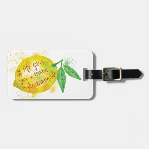 If Life Gives You A Lemon Make Lemonade Luggage Tag