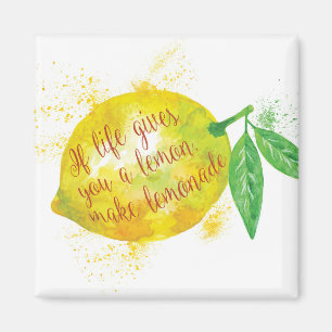 If Life Gives You A Lemon, Make Lemonade Magnet