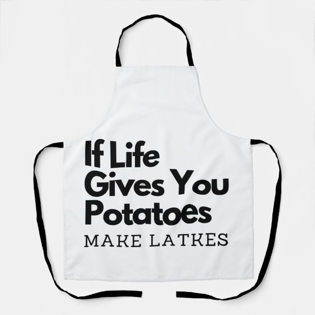 If Life Gives you a Potatoes Make a Latke  Apron (Front)