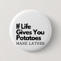 If Life Gives you a Potatoes Make a Latke