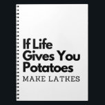 If Life Gives you a Potatoes Make a Latke  Notebook<br><div class="desc">Hanukkah humor,  Jewish food pun,  potato joke,  latke lover fun,  Jewish culture laugh,  Hanukkah 2025,  traditional meets modern,  festival of lights funny,  Jewish holiday food,  witty holiday saying</div>