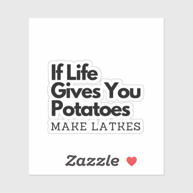 If Life Gives you a Potatoes Make a Latke  Sticker (Sheet)