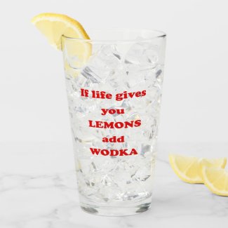 If life gives you lemons, add vodka - Funny Quote