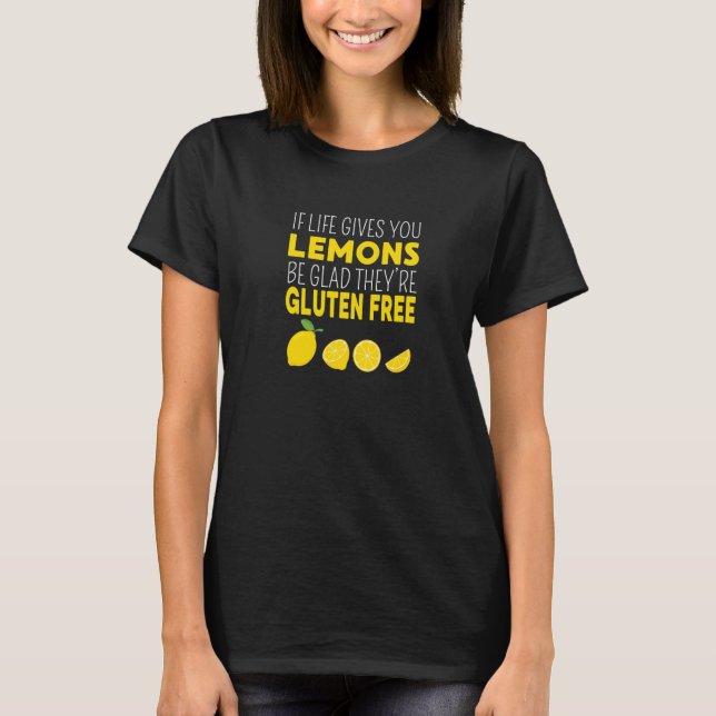 If Life Gives You Lemons   Gluten Free Fruit T-Shirt (Front)