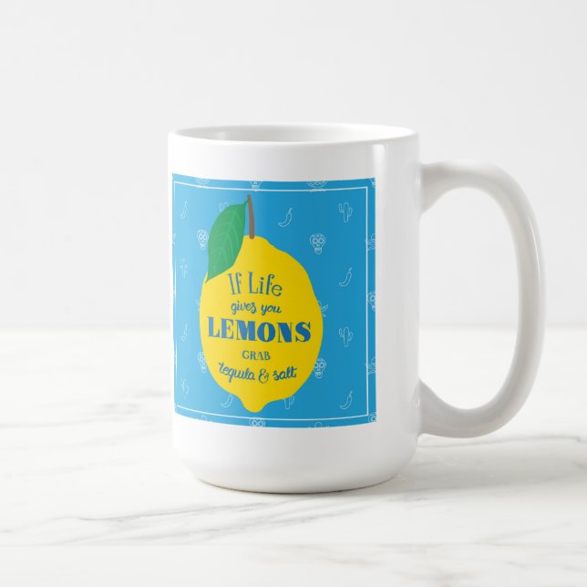 If Life Gives You Lemons, Grab Tequila And Salt Coffee Mug (Right)