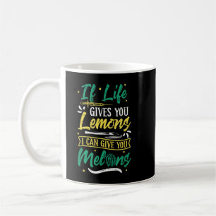 If Life Gives You Lemons I Can Give You Melons Coffee Mug