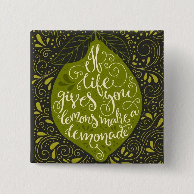 If Life Gives You Lemons Make A Lemonade Button (Front)