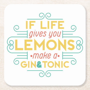 If life gives you lemons, make gin and tonic square paper coaster