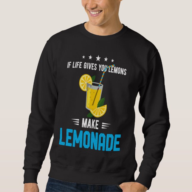 If Life Gives You Lemons Make Lemonade Cold Drink  Sweatshirt (Front)