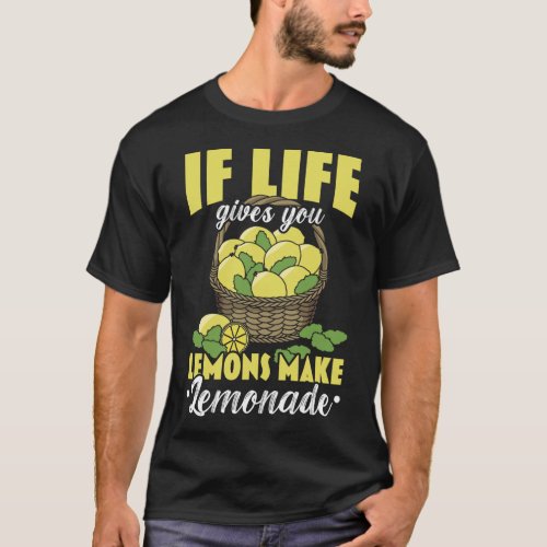 If Life Gives You Lemons Make Lemonade Lemon Lover T_Shirt