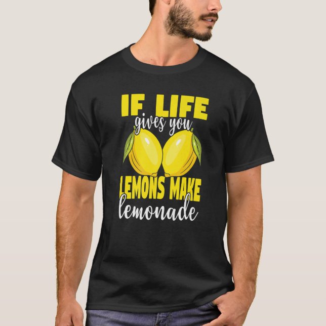 If Life Gives You Lemons Make Lemonade  Lemonade S T-Shirt (Front)