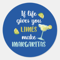 If Life Gives you Limes Make Margaritas