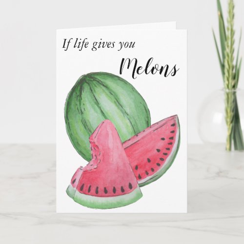 If life gives you Melons Greeting Card