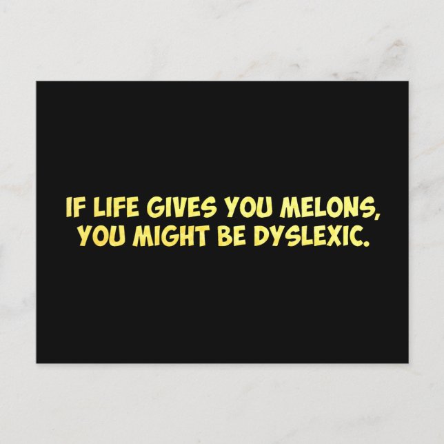 If Life Gives you Melons, You Might Be Dyslexic Postcard (Front)