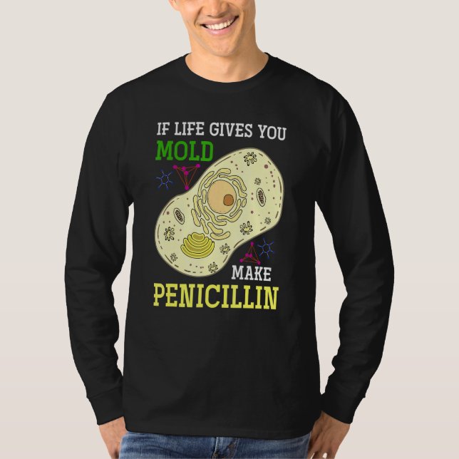 If Life Gives You Mold Make Penicillin Science  Bi T-Shirt (Front)
