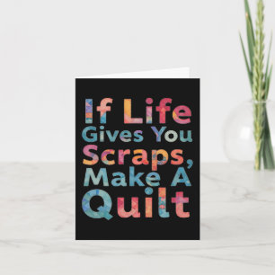If Life Gives You Scraps, Make A Quilt Funny Sewin Card