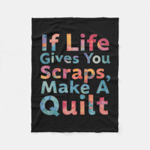 If Life Gives You Scraps, Make A Quilt Funny Sewin Fleece Blanket