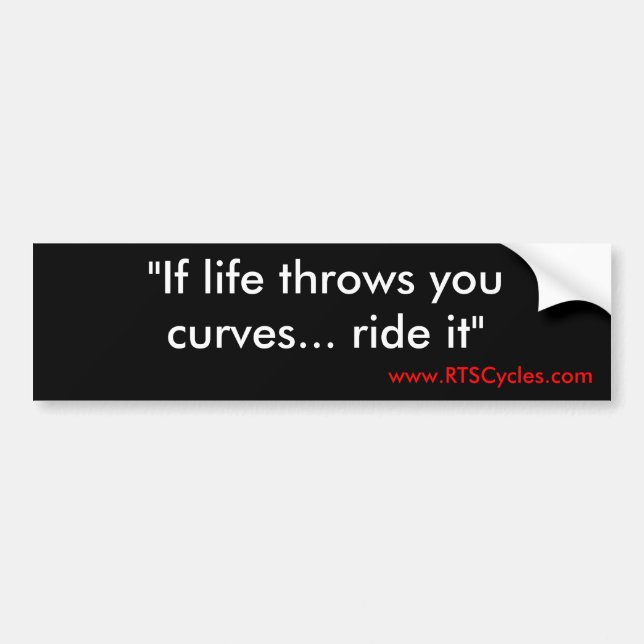 "If life throws you curves... ride it", www.RTS... Bumper Sticker (Front)